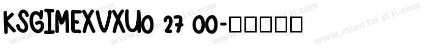KSGIMEXVXU0 27 00字体转换